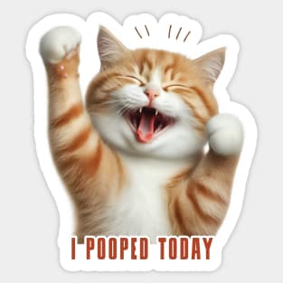 I Pooped Today // Funny Cat V2 Sticker